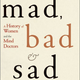 Illustration for article titled iMad, Bad Sad/i: History Of Female Mental Illness Turns Into Indictment Of Psychotherapy